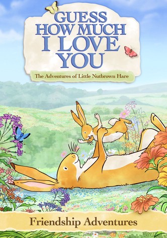 Guess How Much I Love You: Friendship Adventures