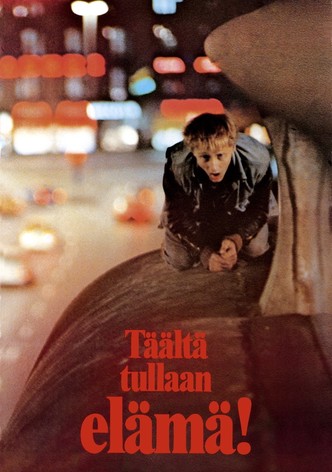 Täältä tullaan, elämä!