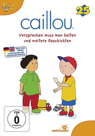 Caillou 25 - Versprechen muss man halten und weitere Geschichten