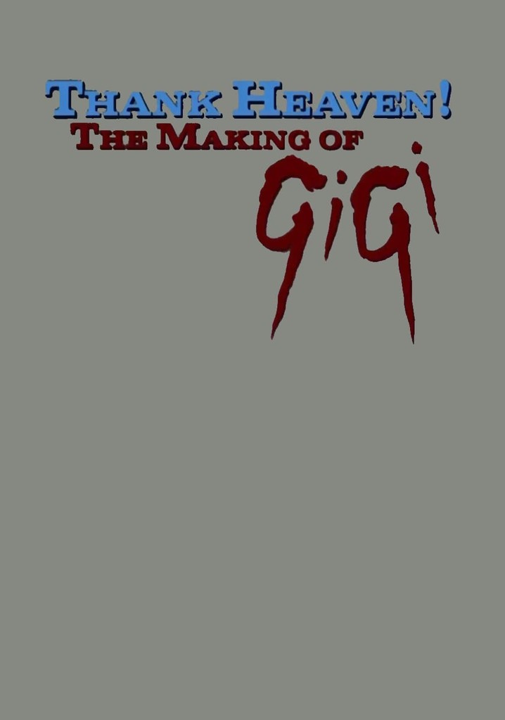 Thank Heaven! The Making of 'Gigi'