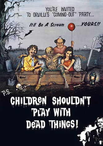 Children Shouldn't Play with Dead Things