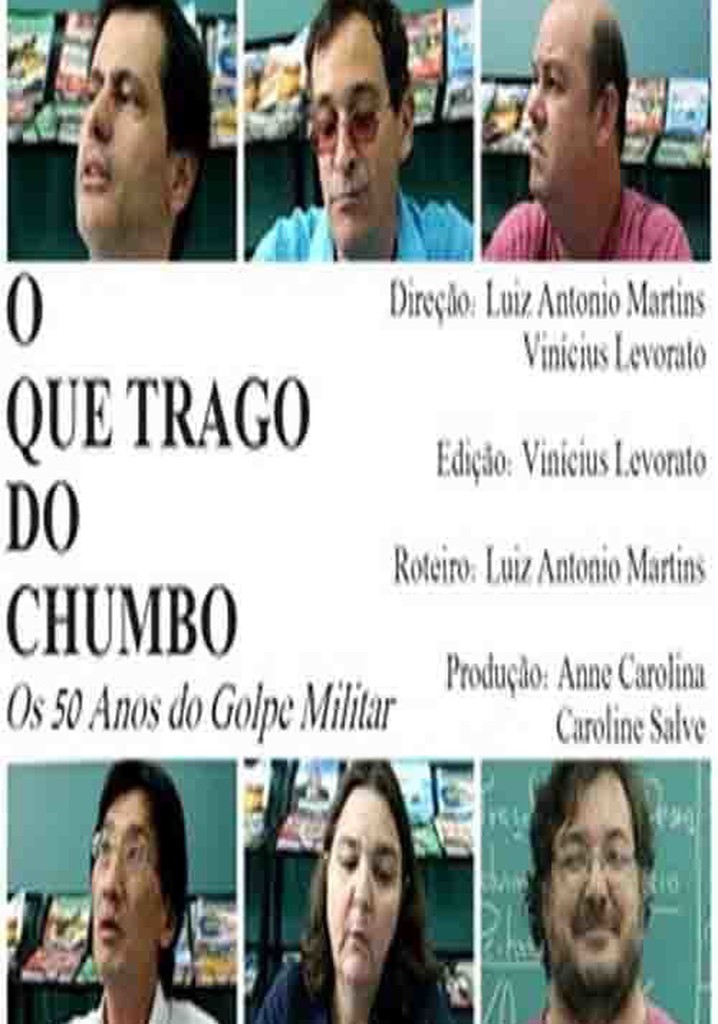O Que Trago do Chumbo - Os 50 Anos do Golpe Militar