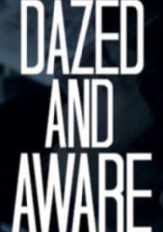 Dazed and Aware