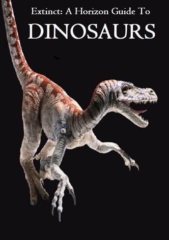 Extinct: A Horizon Guide to Dinosaurs