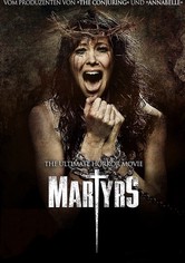 Martyrs - The Ultimate Horror Movie