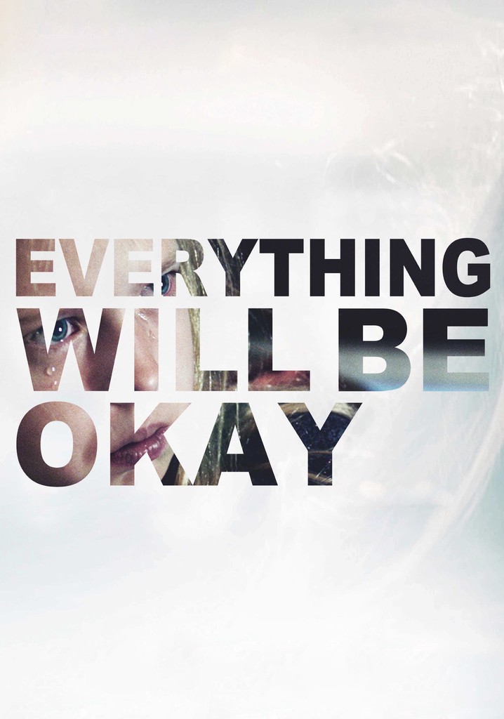Everything Will Be Okay