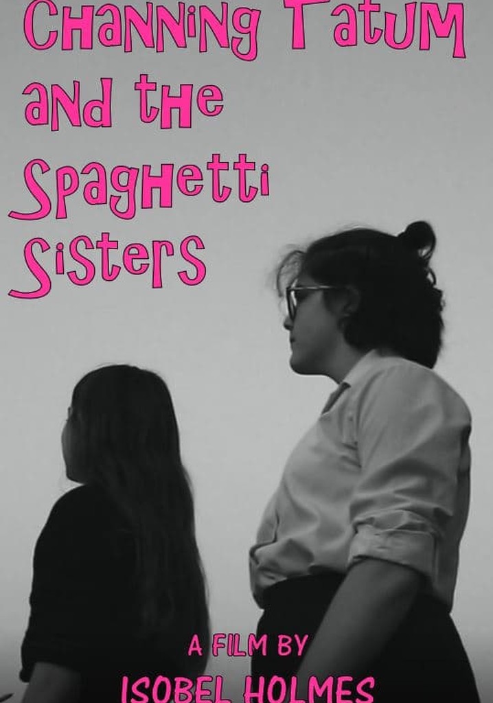 Channing Tatum and the Spaghetti Sisters