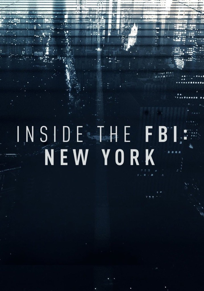 Inside The Fbi New York Streaming Online Inside The Fbi New York Streaming Online