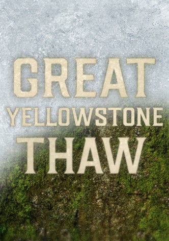 Great Yellowstone Thaw