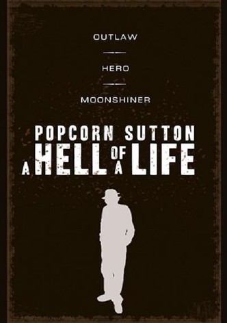 Popcorn Sutton - A Hell of a Life