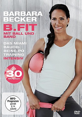 Barbara Becker - B.fit mit Ball und Band: Das Miami Bauch-Beine-Po Training intensiv