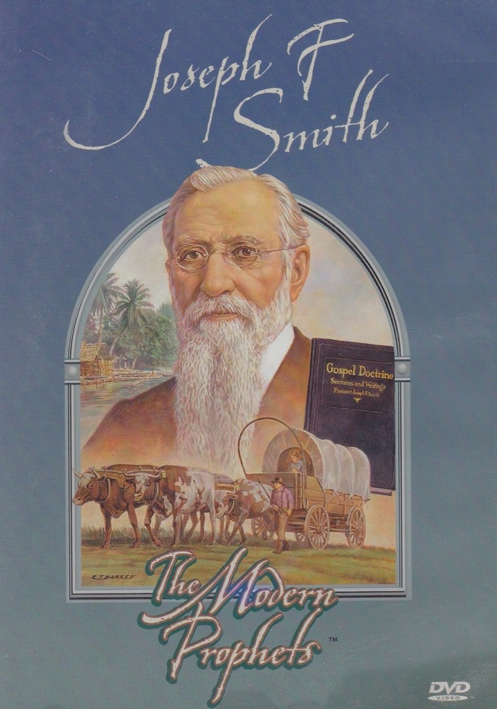 Joseph F. Smith: The Modern Prophets