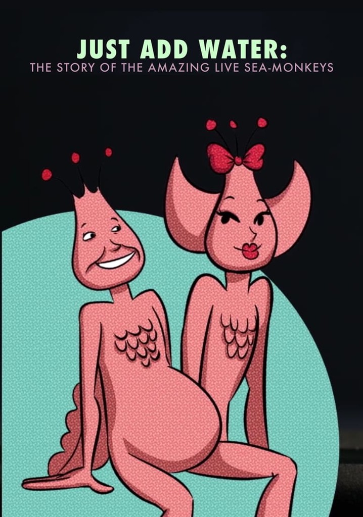 Just Add Water: The Story of the Amazing Live Sea-Monkeys