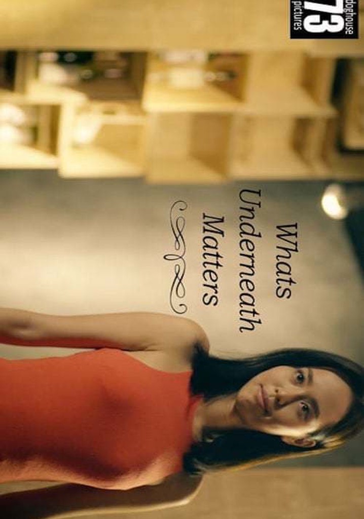 Whats Underneath Matters