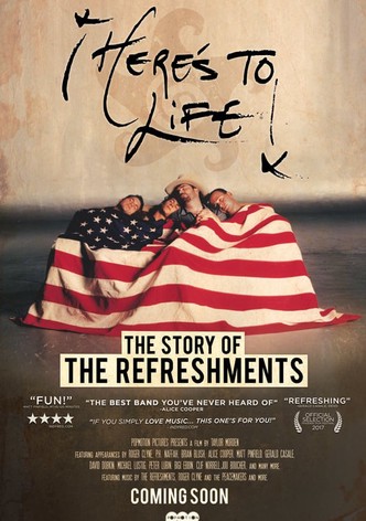 Here's To Life: The Story of the Refreshments