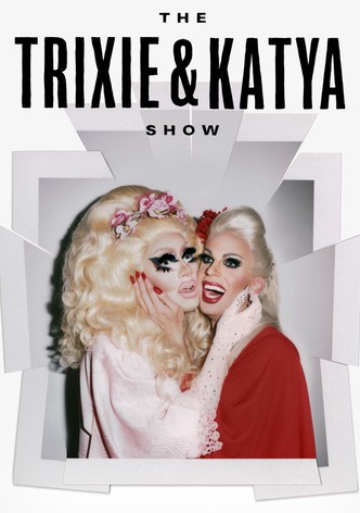 The Trixie & Katya Show