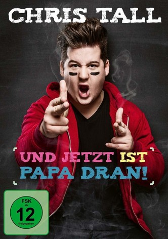 Chris Tall: Und jetzt ist Papa dran