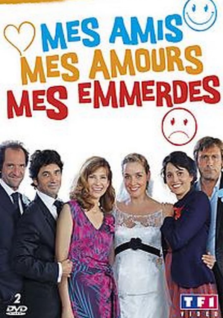 Mes Amis Mes Amours Mes Emmerds Saison 1 Saison 1 Mes amis, mes amours, mes emmerdes... streaming: où regarder