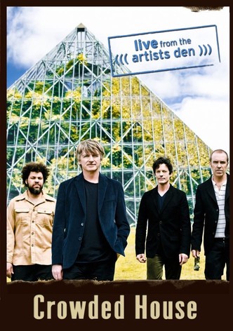 Crowded House: Live From The Artists Den