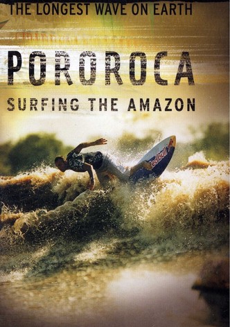 Pororoca: Surfing the Amazon