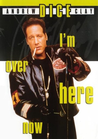 Andrew Dice Clay: I'm Over Here Now