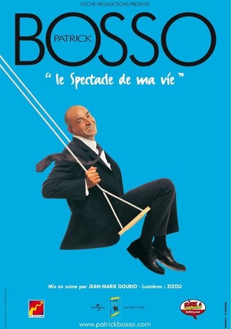 Patrick Bosso - Le spectacle de ma vie