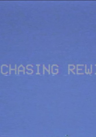 Chasing Rewind