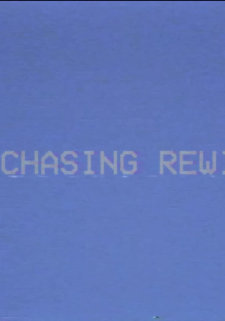 Chasing Rewind