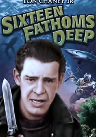 Sixteen Fathoms Deep