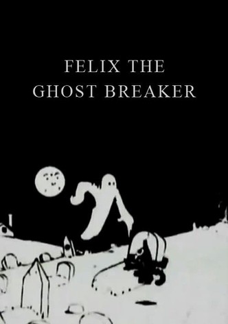 Felix the Ghost Breaker