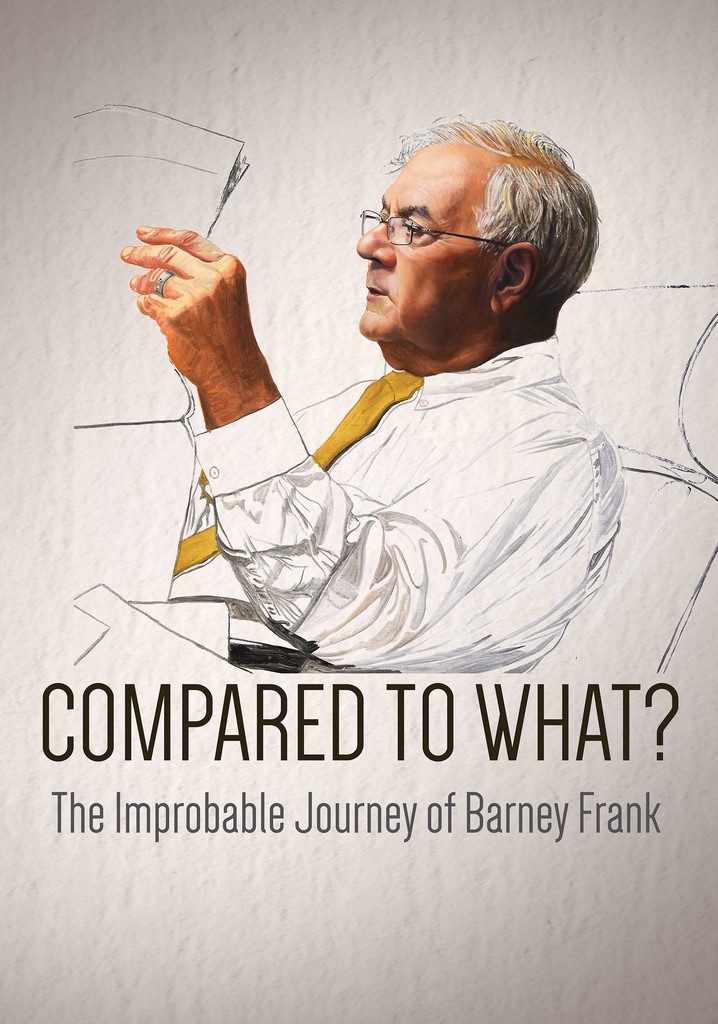 Compared To What: The Improbable Journey of Barney Frank