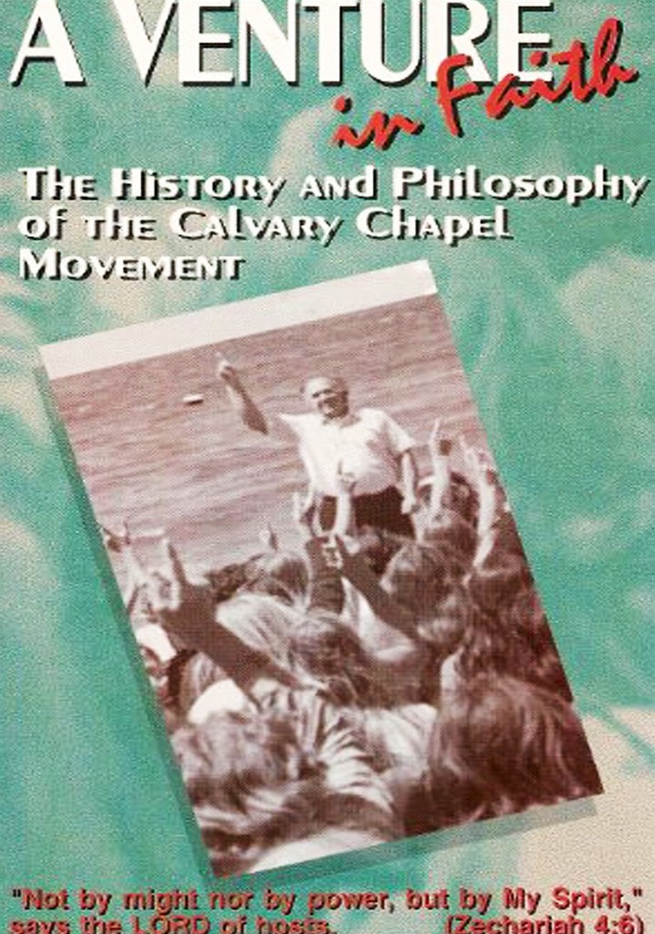 A Venture in Faith: The History and Philosophy of the Calvary Chapel Movement
