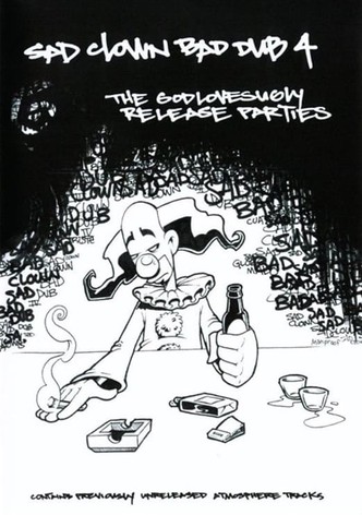 Sad Clown Bad Dub 4: The God Loves Ugly Release Parties