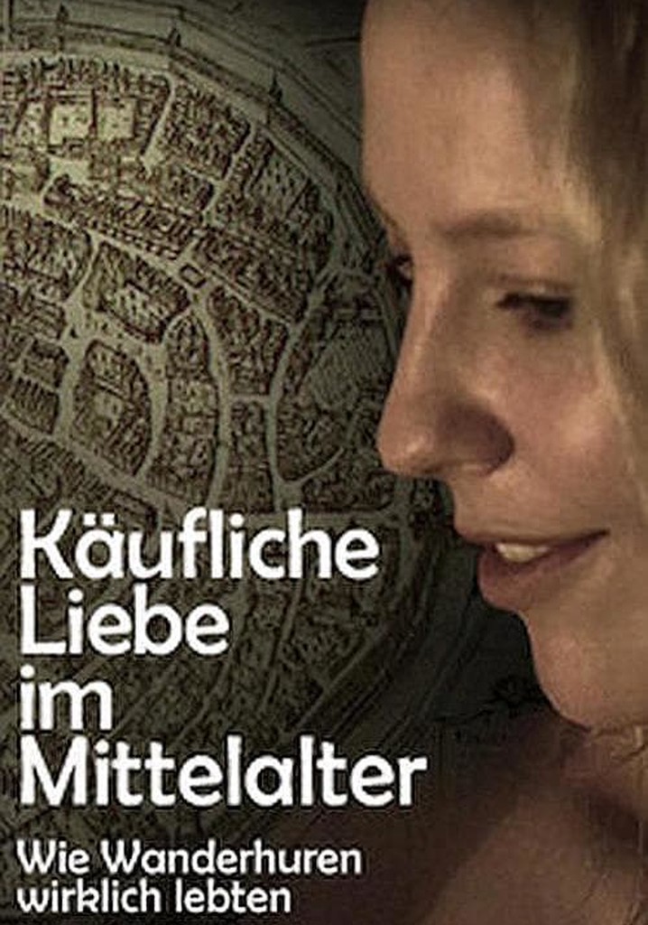 Käufliche Liebe im Mittelalter Wie Wanderhuren wirklich lebten