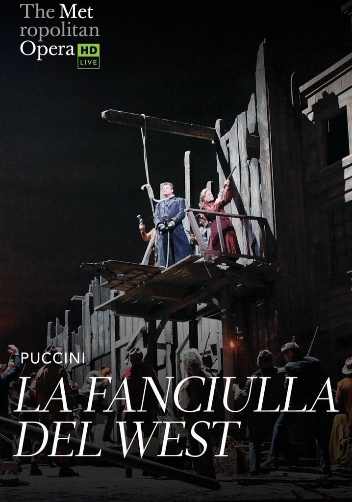 The Metropolitan Opera: La Fanciulla del West