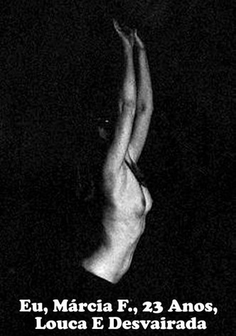 Eu, Márcia F., 23 Anos, Louca E Desvairada