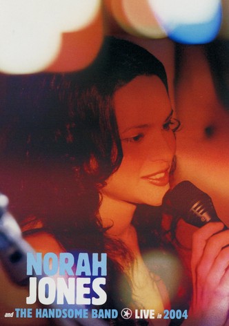 Norah Jones and The Handsome Band: Live in 2004
