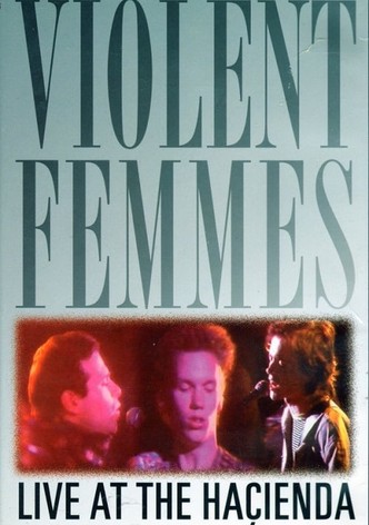 Violent Femmes: Live at the Hacienda