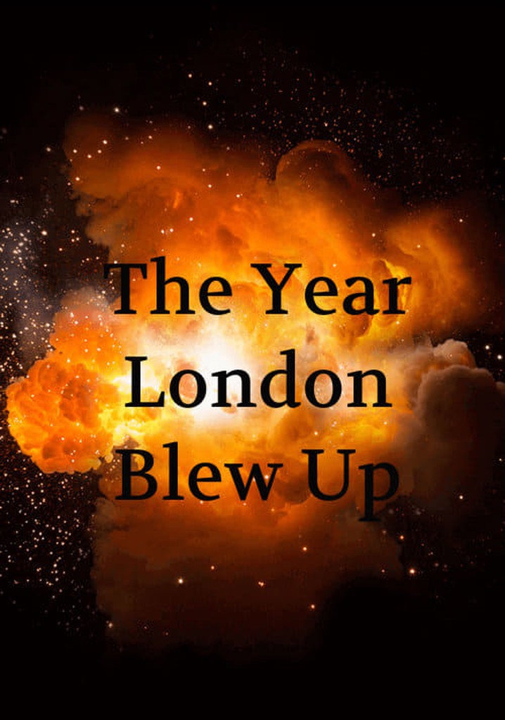 The Year London Blew Up