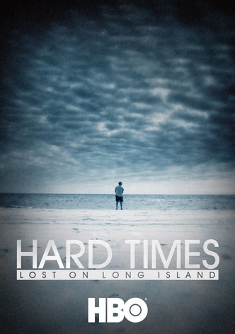 Hard Times: Lost On Long Island