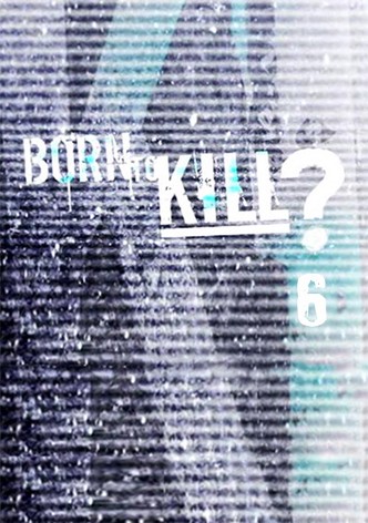 Born To Kill - Als Mörder geboren? / 6