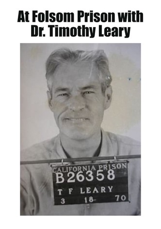 At Folsom Prison with Dr. Timothy Leary