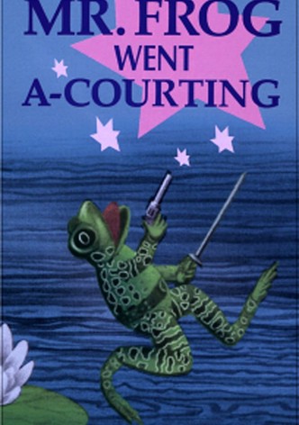 Mr. Frog Went A-Courting