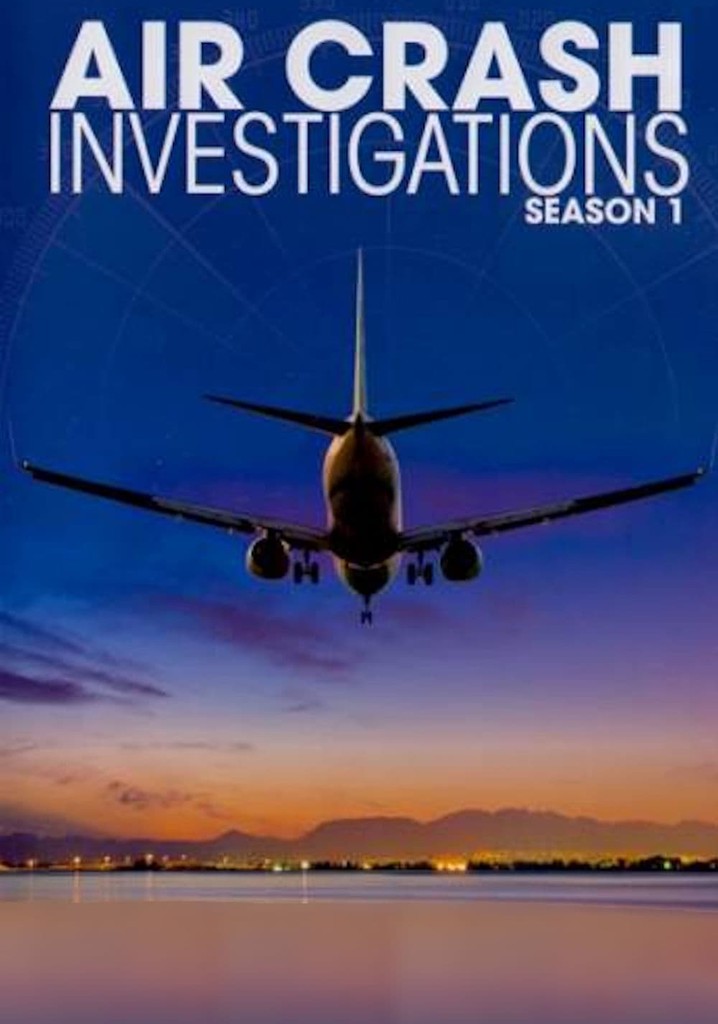 Air Crash Investigation Season 1 episodes streaming online