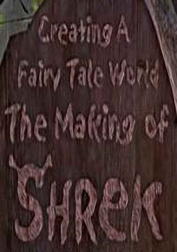 Creating a Fairy Tale World: The Making of Shrek