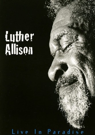 Luther Allison - Live in Paradise