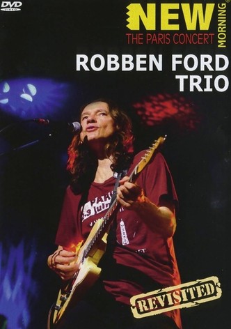 Robben Ford Trio: New Morning - The Paris Concert Revisted