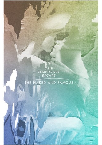 The Naked And Famous: One Temporary Escape
