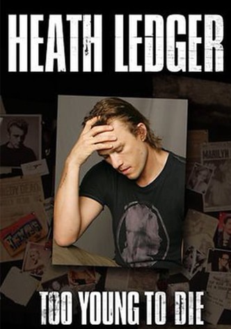 Too Young To Die: Heath Ledger