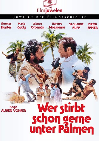 Wer stirbt schon gerne unter Palmen